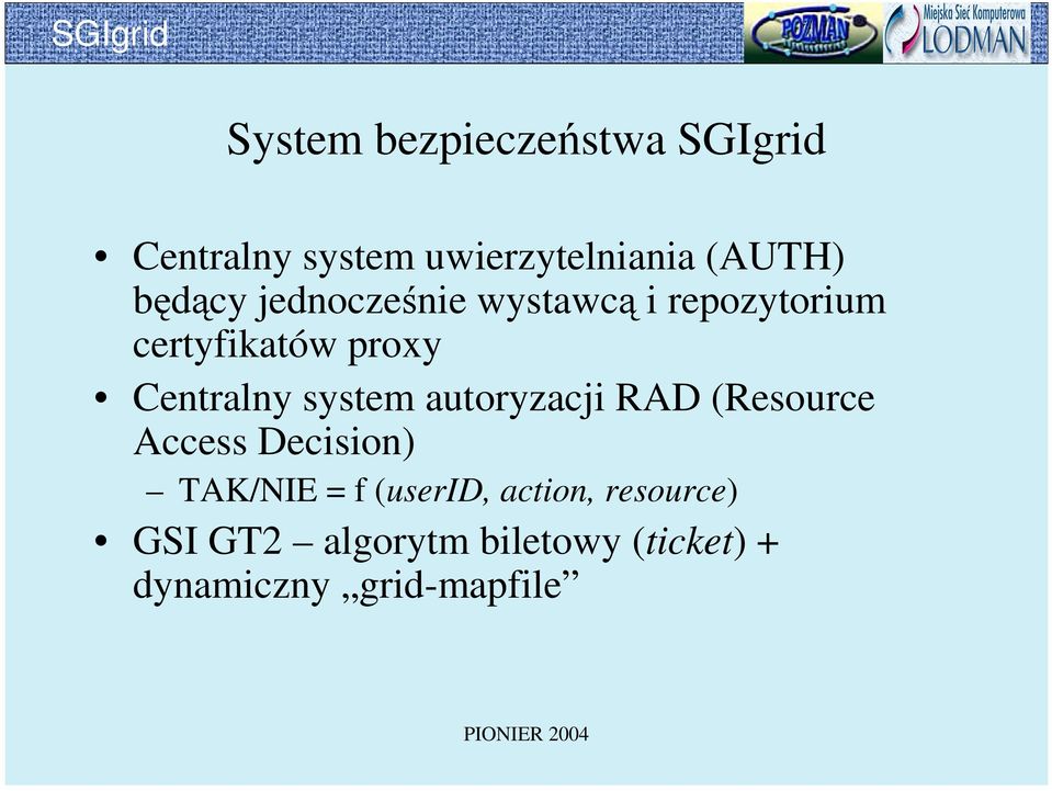 system autoryzacji RAD (Resource Access Decision) TAK/NIE = f (userid,