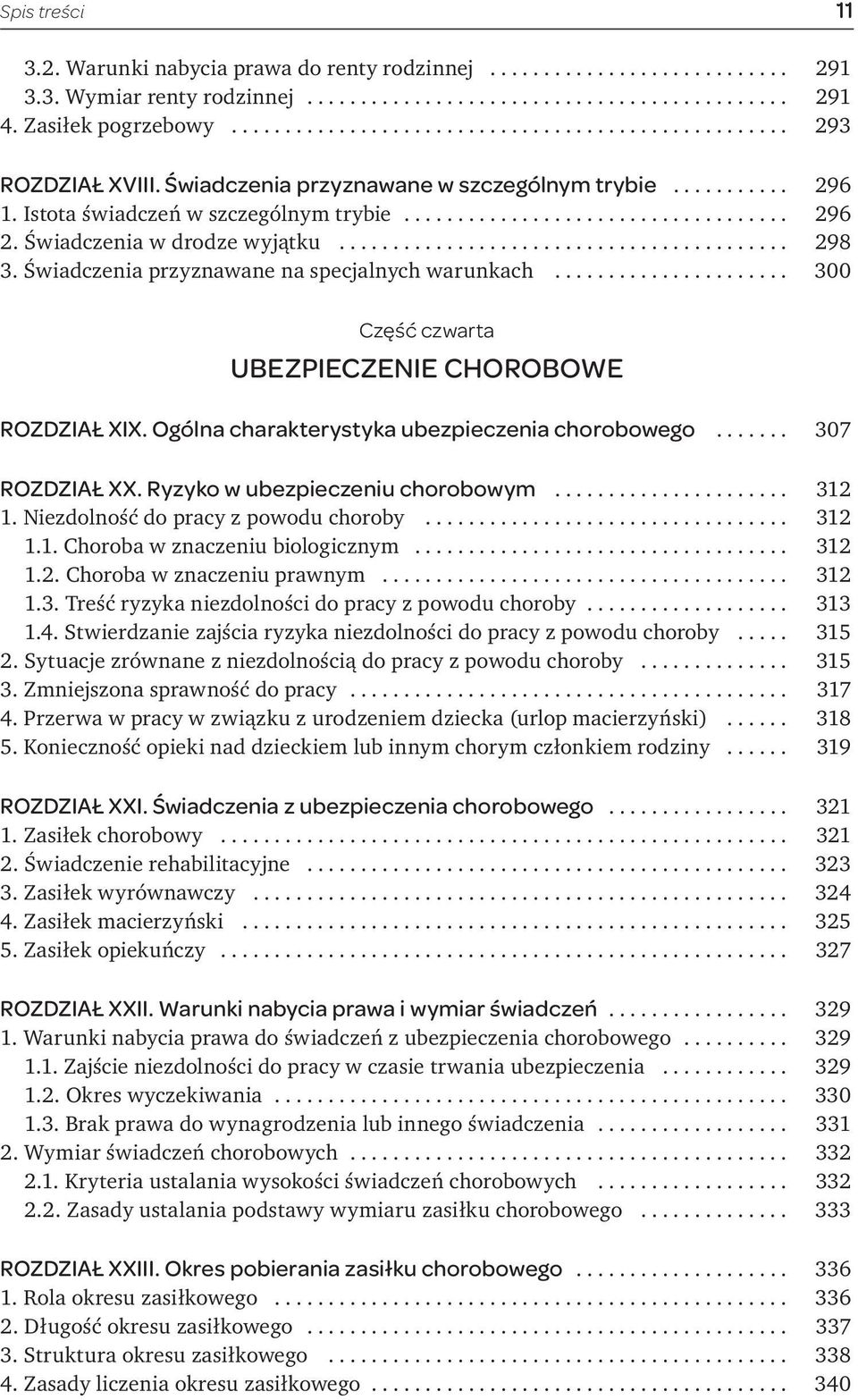 Ogólna charakterystyka ubezpieczenia chorobowego... 307 ROZDZIAŁ XX. Ryzyko w ubezpieczeniu chorobowym... 312 1. Niezdolność do pracy z powodu choroby... 312 1.1. Choroba w znaczeniu biologicznym.