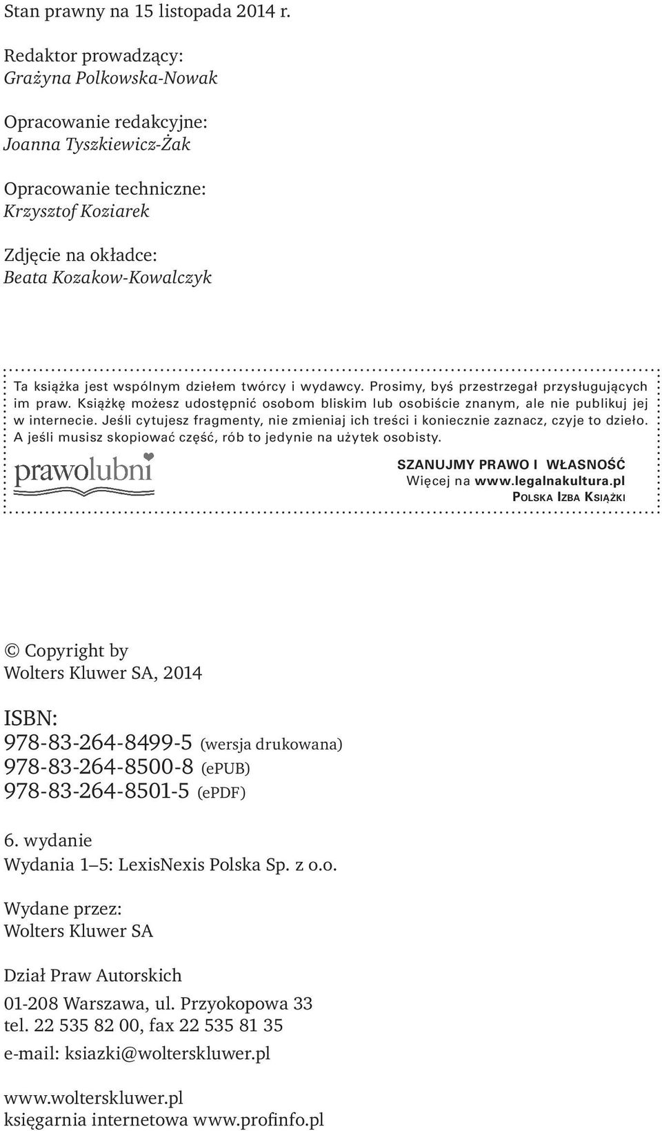 wspólnym dziełem twórcy i wydawcy. Prosimy, byś przestrzegał przysługujących im praw. Książkę możesz udostępnić osobom bliskim lub osobiście znanym, ale nie publikuj jej w internecie.