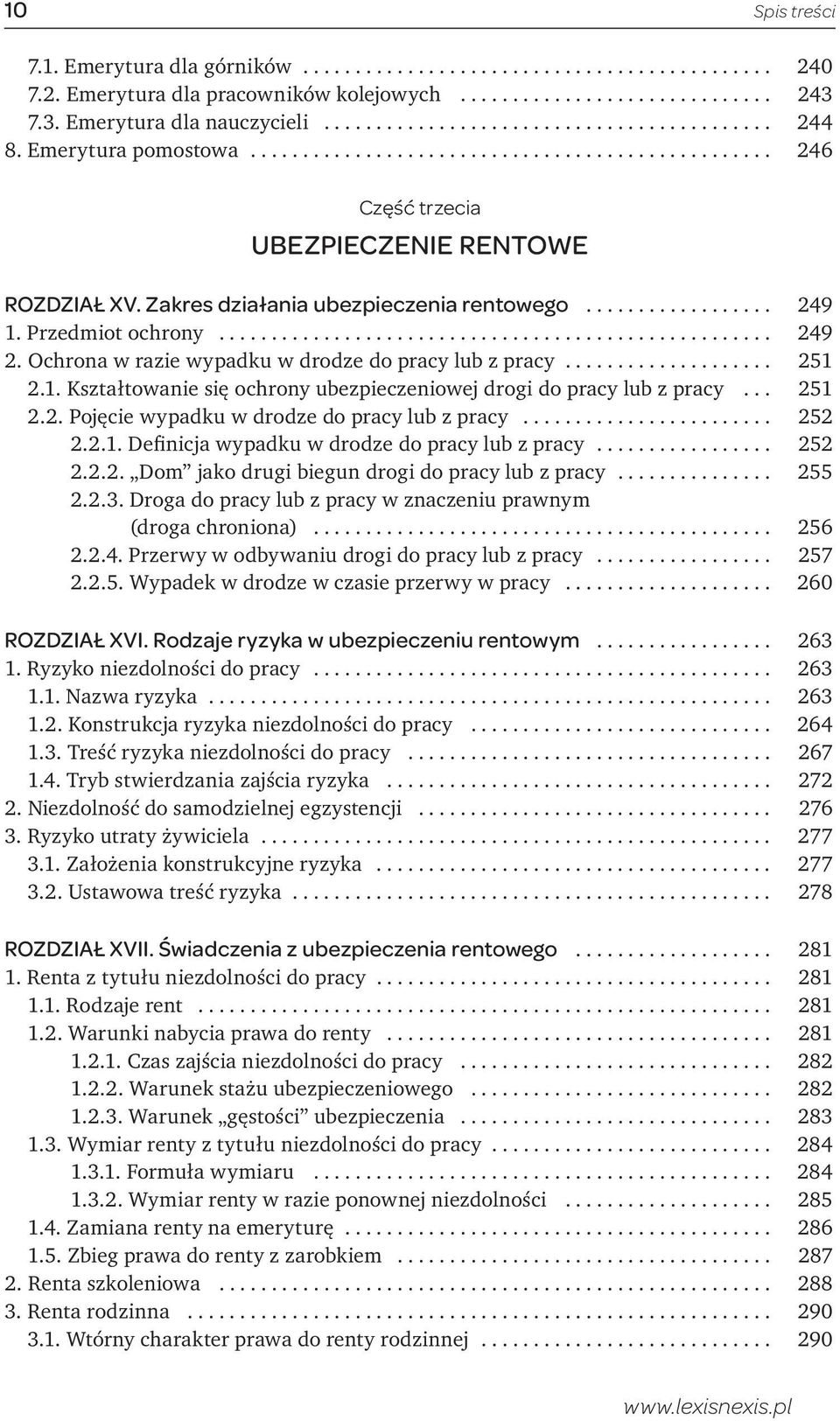 .. 251 2.2. Pojęcie wypadku w drodze do pracy lub z pracy........................ 252 2.2.1. Definicja wypadku w drodze do pracy lub z pracy... 252 2.2.2. Dom jako drugi biegun drogi do pracy lub z pracy.