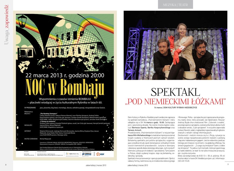 SPEKTAKL POD NIEMIECKIMI ŁÓŻKAMI 14 marca DOM KULTURY RYBNIK-NIEDOBCZYCE Wykonawcy: MUZYCY WOKALIŚCI AKTORZY MISTRZ CEREMONII Patronat adam Fudali Prezydent Miasta rybnika The Bombay Stompers Lothar