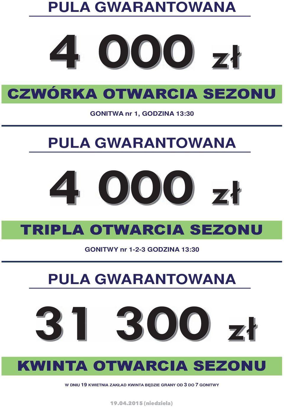 GONITWY nr 1-2-3 GODZINA 13:30 PULA GWARANTOWANA KWINTA