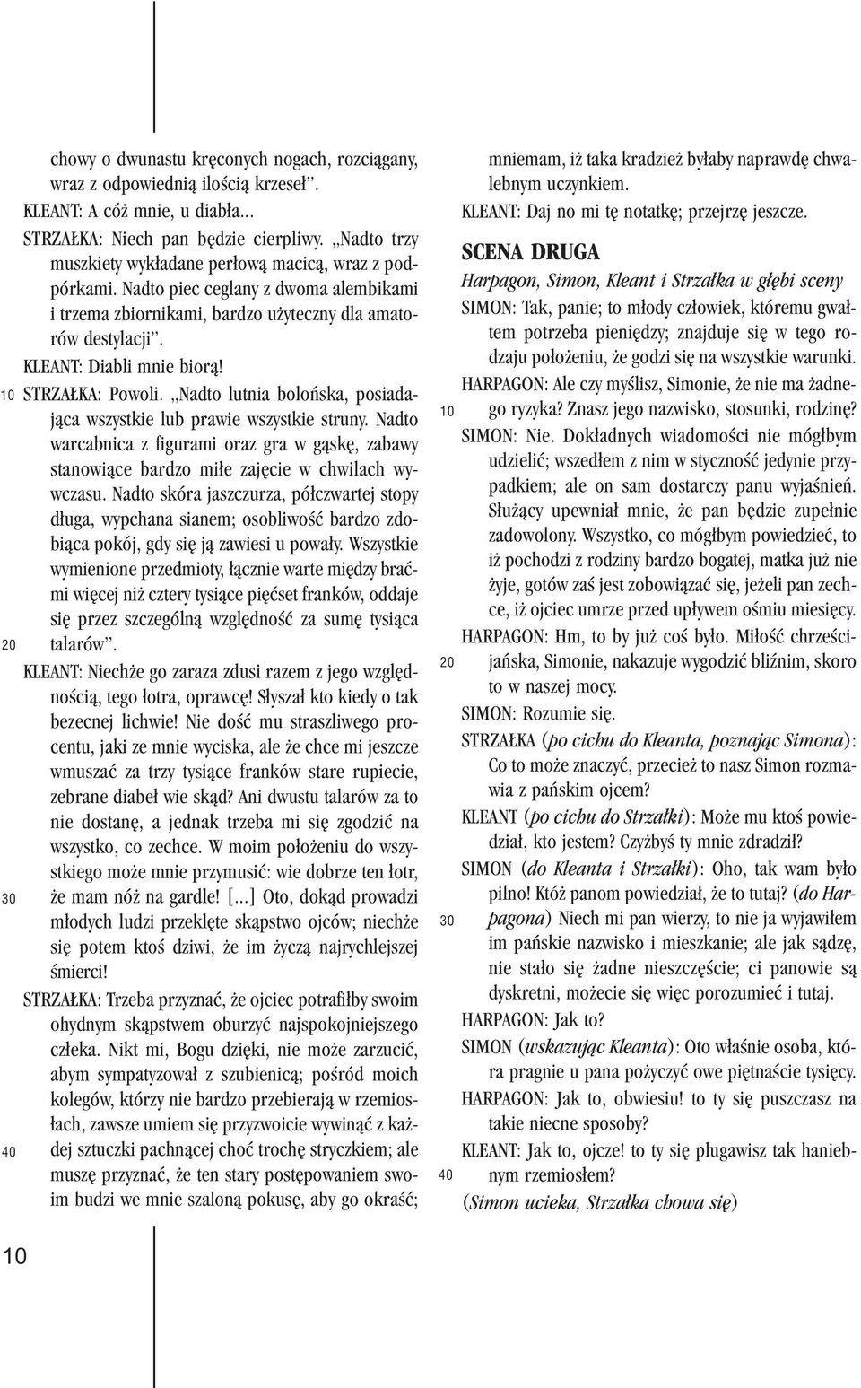 STRZA KA: Powoli. Nadto lutnia boloñska, posiadaj¹ca wszystkie lub prawie wszystkie struny. Nadto warcabnica z figurami oraz gra w g¹skê, zabawy stanowi¹ce bardzo mi³e zajêcie w chwilach wywczasu.