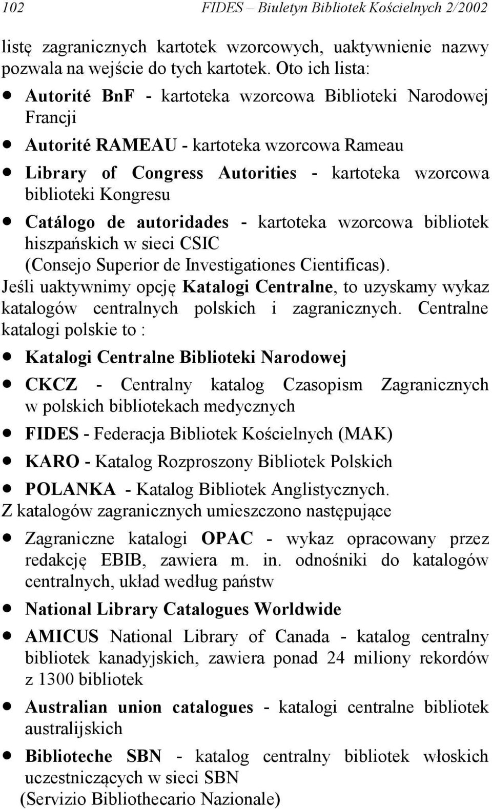 Catálogo de autoridades - kartoteka wzorcowa bibliotek hiszpańskich w sieci CSIC (Consejo Superior de Investigationes Cientificas).