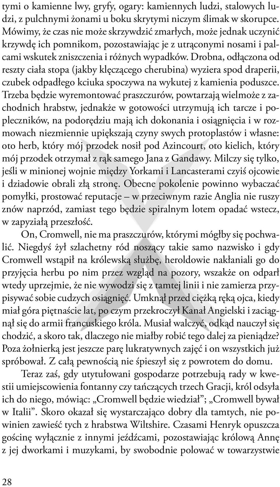 Drobna, odłączona od reszty ciała stopa (jakby klęczącego cherubina) wyziera spod draperii, czubek odpadłego kciuka spoczywa na wykutej z kamienia poduszce.