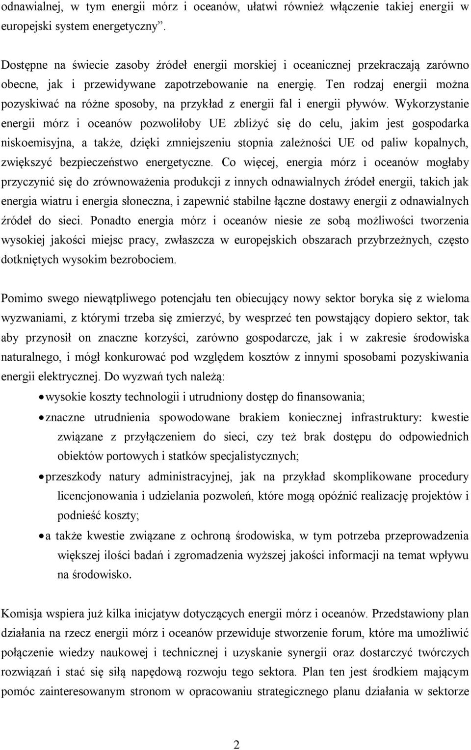 Ten rodzaj energii można pozyskiwać na różne sposoby, na przykład z energii fal i energii pływów.