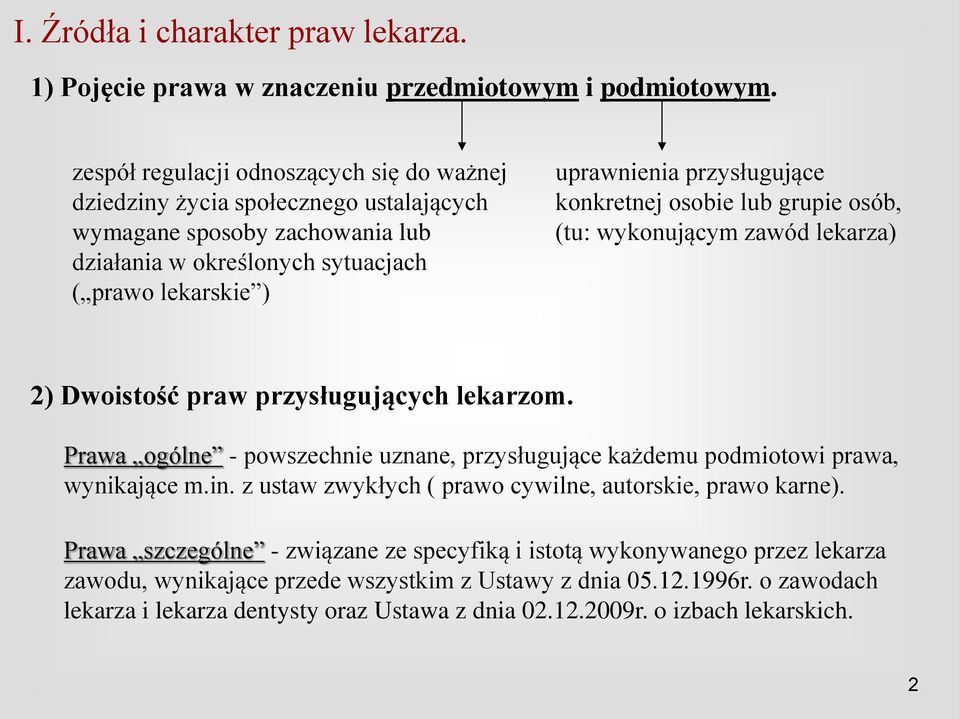 konkretnej osobie lub grupie osób, (tu: wykonującym zawód lekarza) 2) Dwoistość praw przysługujących lekarzom.