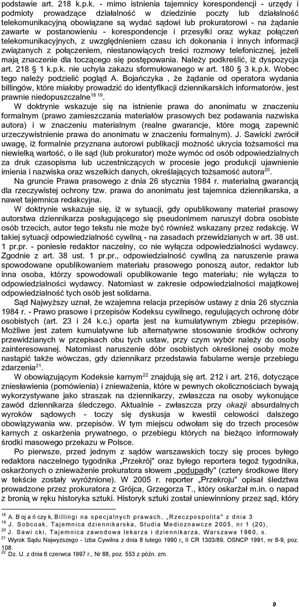 Ŝądanie zawarte w postanowieniu - korespondencje i przesyłki oraz wykaz połączeń telekomunikacyjnych, z uwzględnieniem czasu ich dokonania i innych informacji związanych z połączeniem,