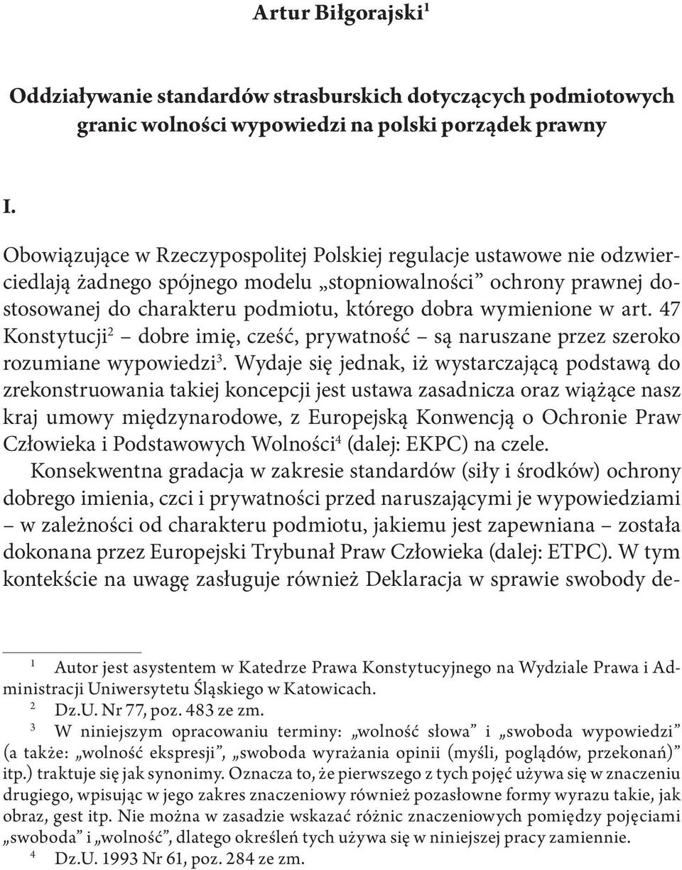 art. 47 Konstytucji 2 dobre imię, cześć, prywatność są naruszane przez szeroko rozumiane wypowiedzi 3.