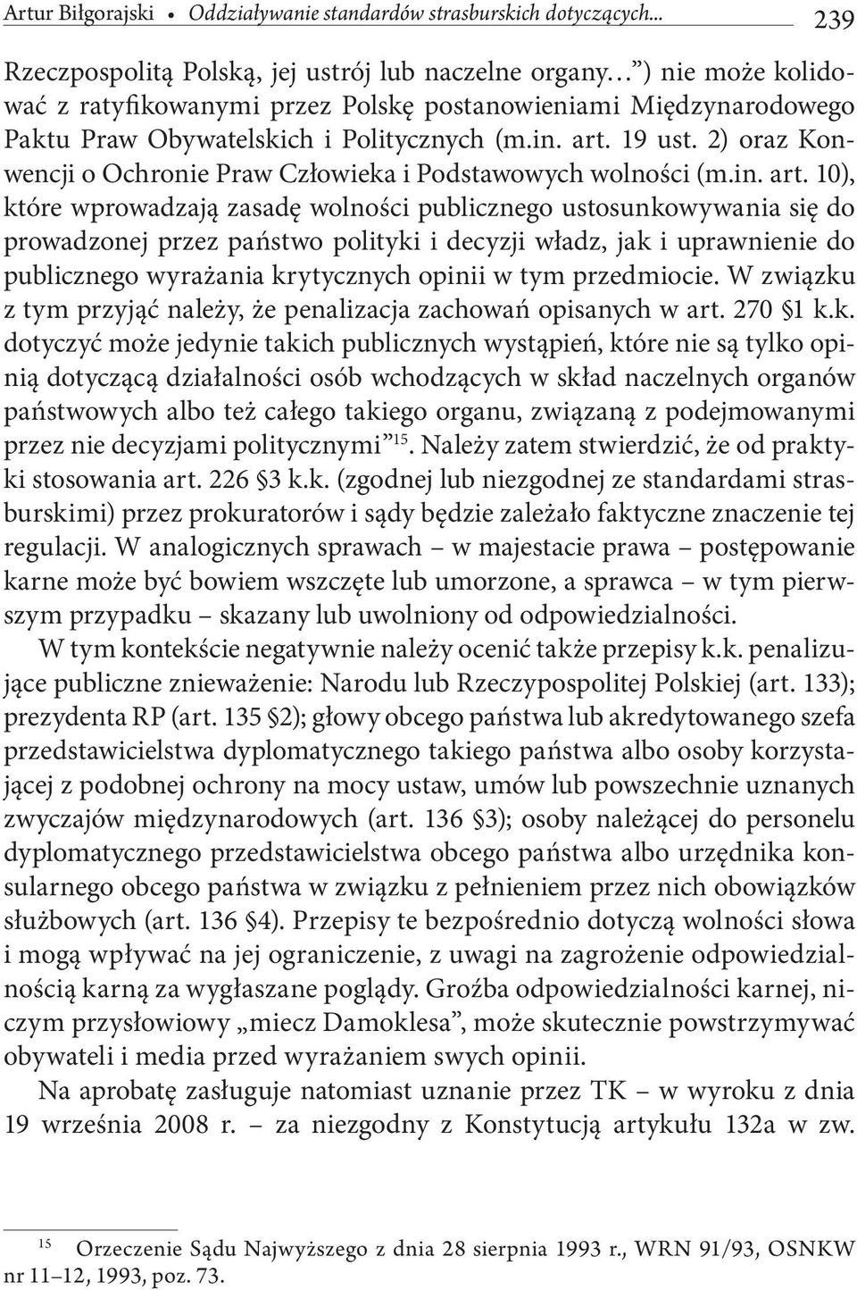 19 ust. 2) oraz Konwencji o Ochronie Praw Człowieka i Podstawowych wolności (m.in. art.