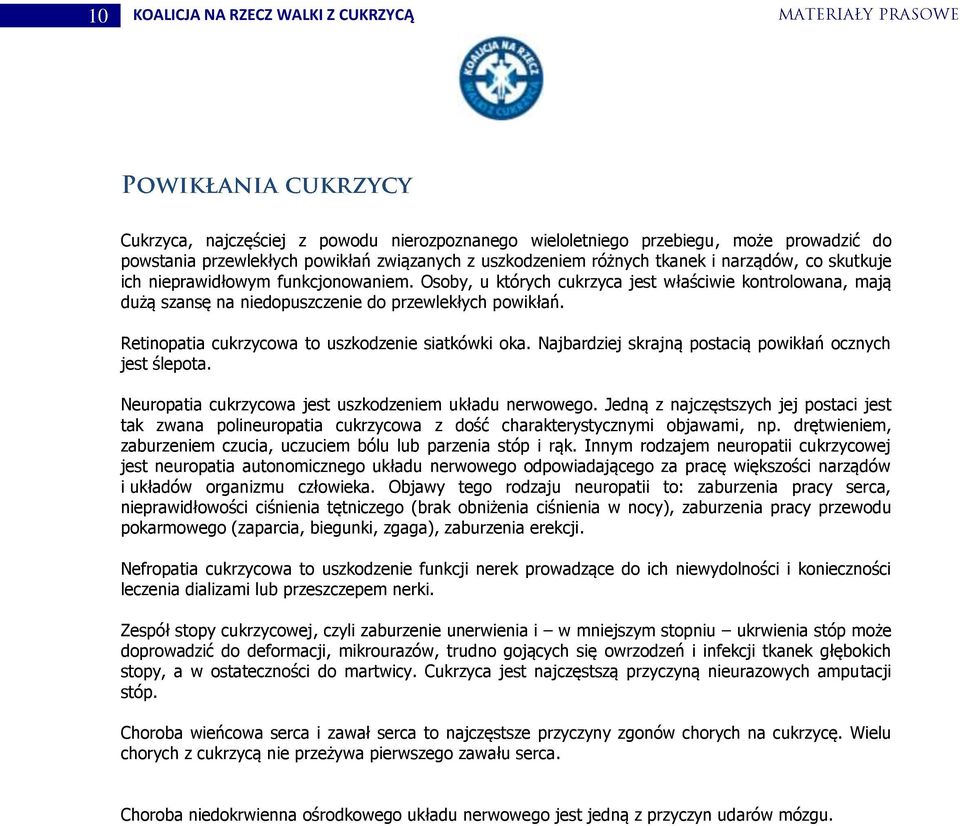 Retinpatia cukrzycwa t uszkdzenie siatkówki ka. Najbardziej skrajną pstacią pwikłań cznych jest ślepta. Neurpatia cukrzycwa jest uszkdzeniem układu nerwweg.