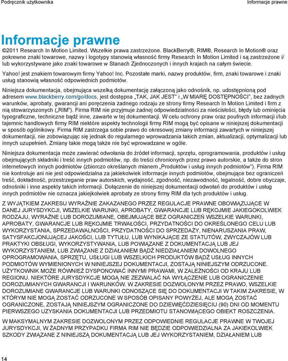 Stanach Zjednoczonych i innych krajach na całym świecie. Yahoo! jest znakiem towarowym firmy Yahoo! Inc.