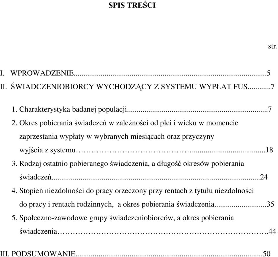 Rodzaj ostatnio pobieranego świadczenia, a długość okresów pobierania świadczeń...24 4.