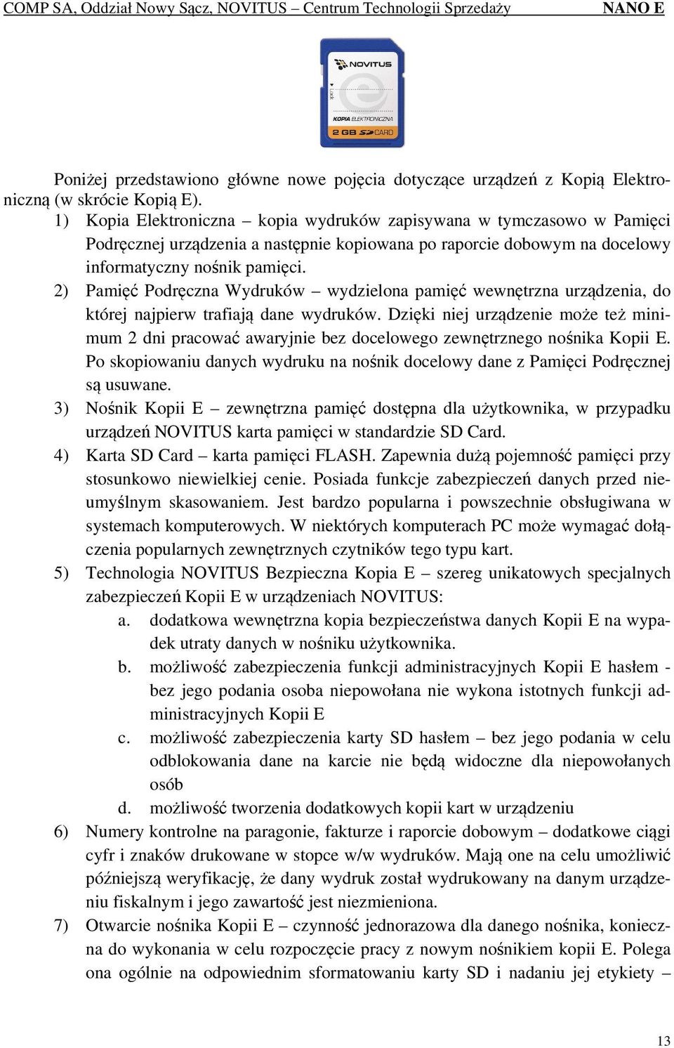 2) Pamięć Podręczna Wydruków wydzielona pamięć wewnętrzna urządzenia, do której najpierw trafiają dane wydruków.