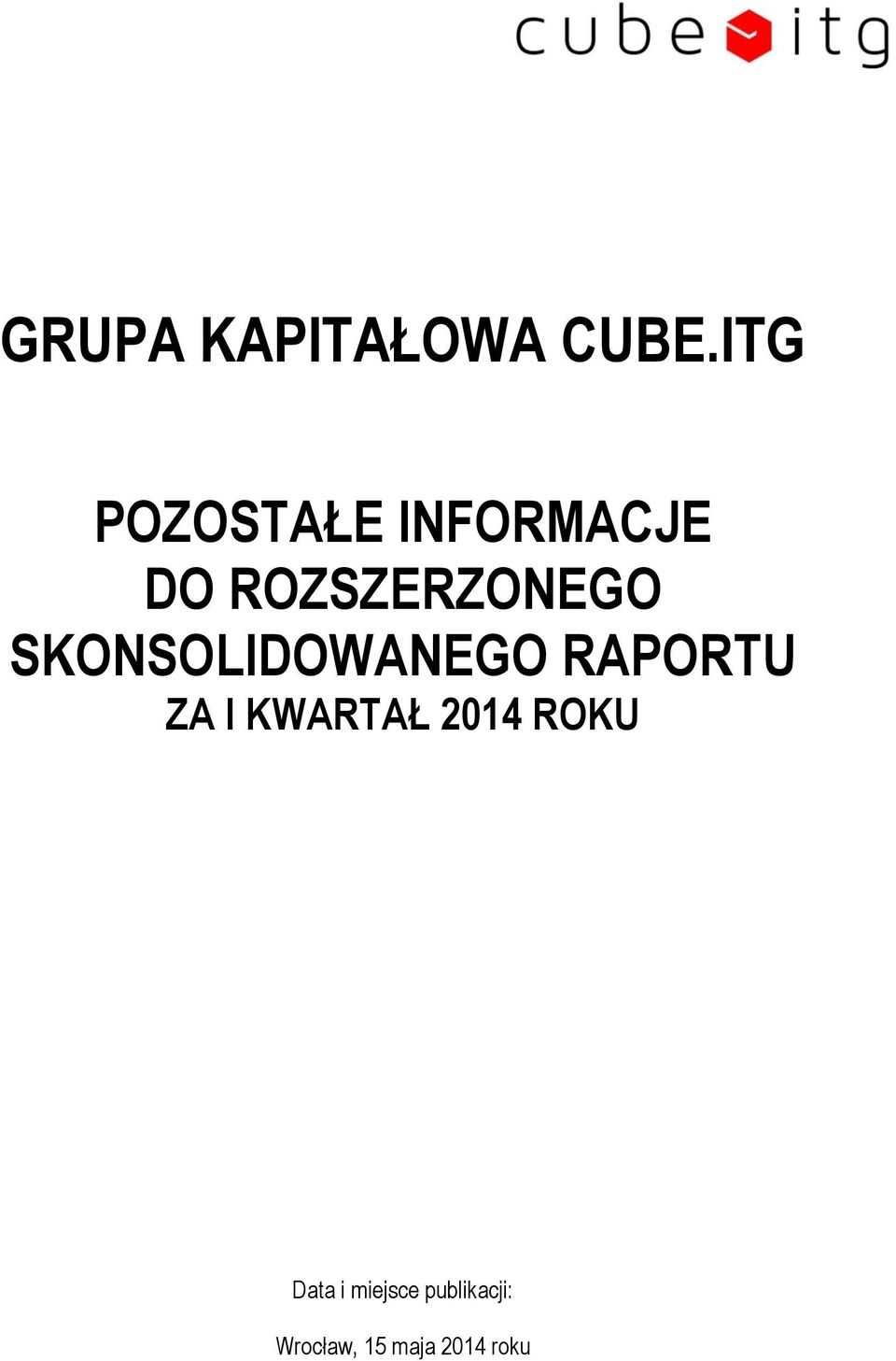 SKONSOLIDOWANEGO RAPORTU ZA I KWARTAŁ