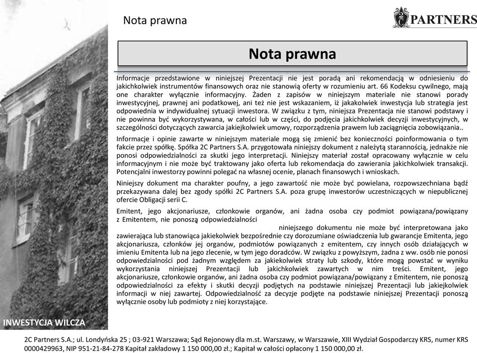 Żaden z zapisów w niniejszym materiale nie stanowi porady inwestycyjnej, prawnej ani podatkowej, ani też nie jest wskazaniem, iż jakakolwiek inwestycja lub strategia jest odpowiednia w indywidualnej