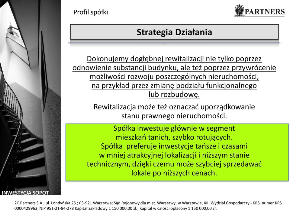 Rewitalizacja może też oznaczad uporządkowanie stanu prawnego nieruchomości. Spółka inwestuje głównie w segment mieszkao tanich, szybko rotujących.