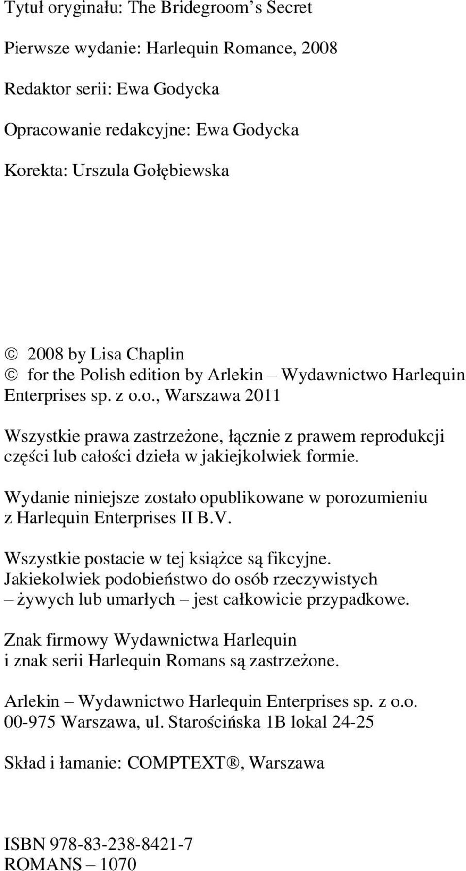 Wydanie niniejsze zostało opublikowane w porozumieniu z Harlequin Enterprises II B.V. Wszystkie postacie w tej książce są fikcyjne.