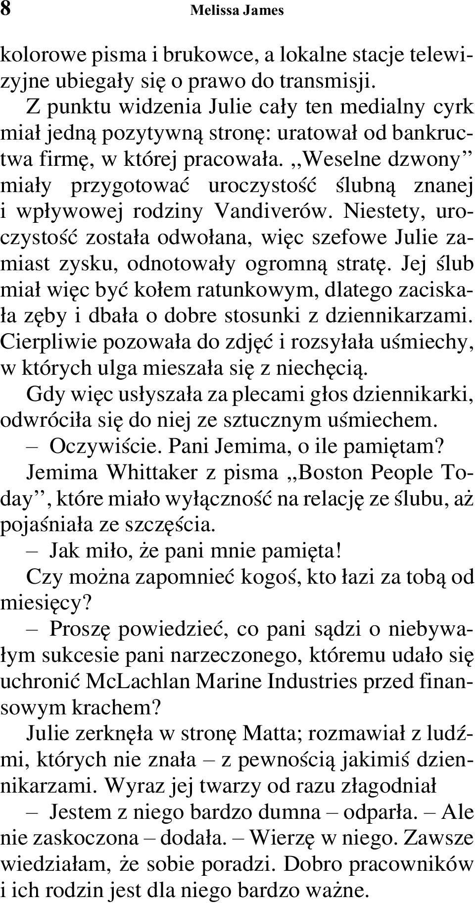 ,,weselne dzwony miały przygotować uroczystość ślubną znanej i wpływowej rodziny Vandiverów. Niestety, uroczystość została odwołana, więc szefowe Julie zamiast zysku, odnotowały ogromną stratę.