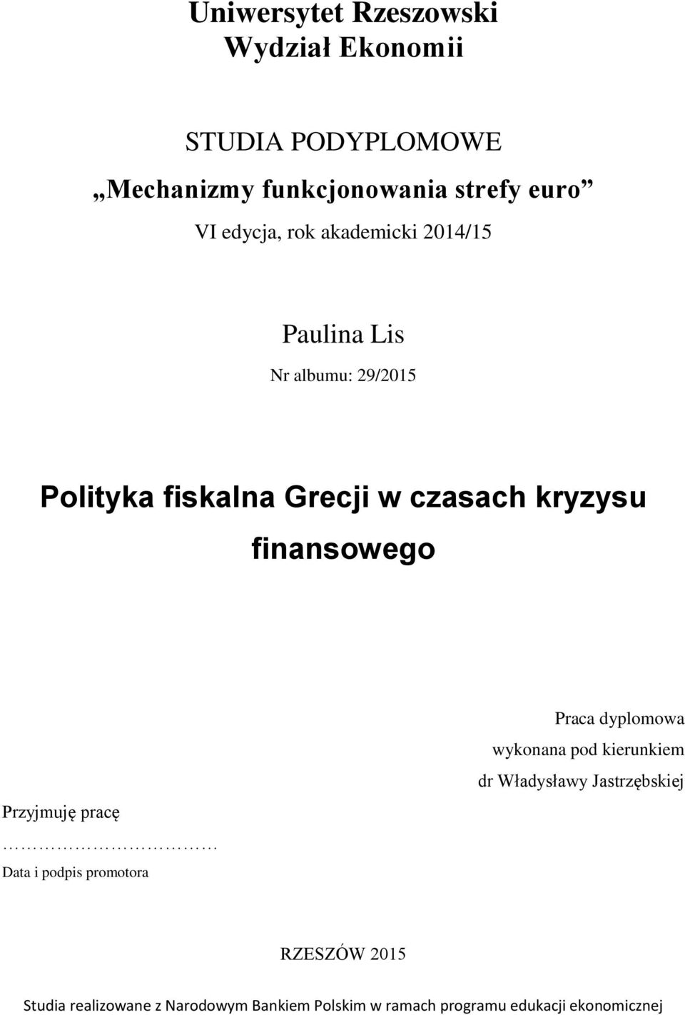 finansowego Przyjmuję pracę Data i podpis promotora Praca dyplomowa wykonana pod kierunkiem dr Władysławy