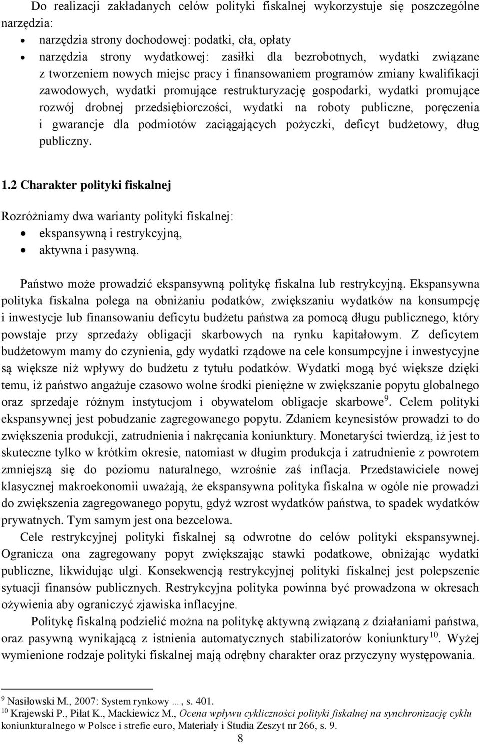 przedsiębiorczości, wydatki na roboty publiczne, poręczenia i gwarancje dla podmiotów zaciągających pożyczki, deficyt budżetowy, dług publiczny. 1.