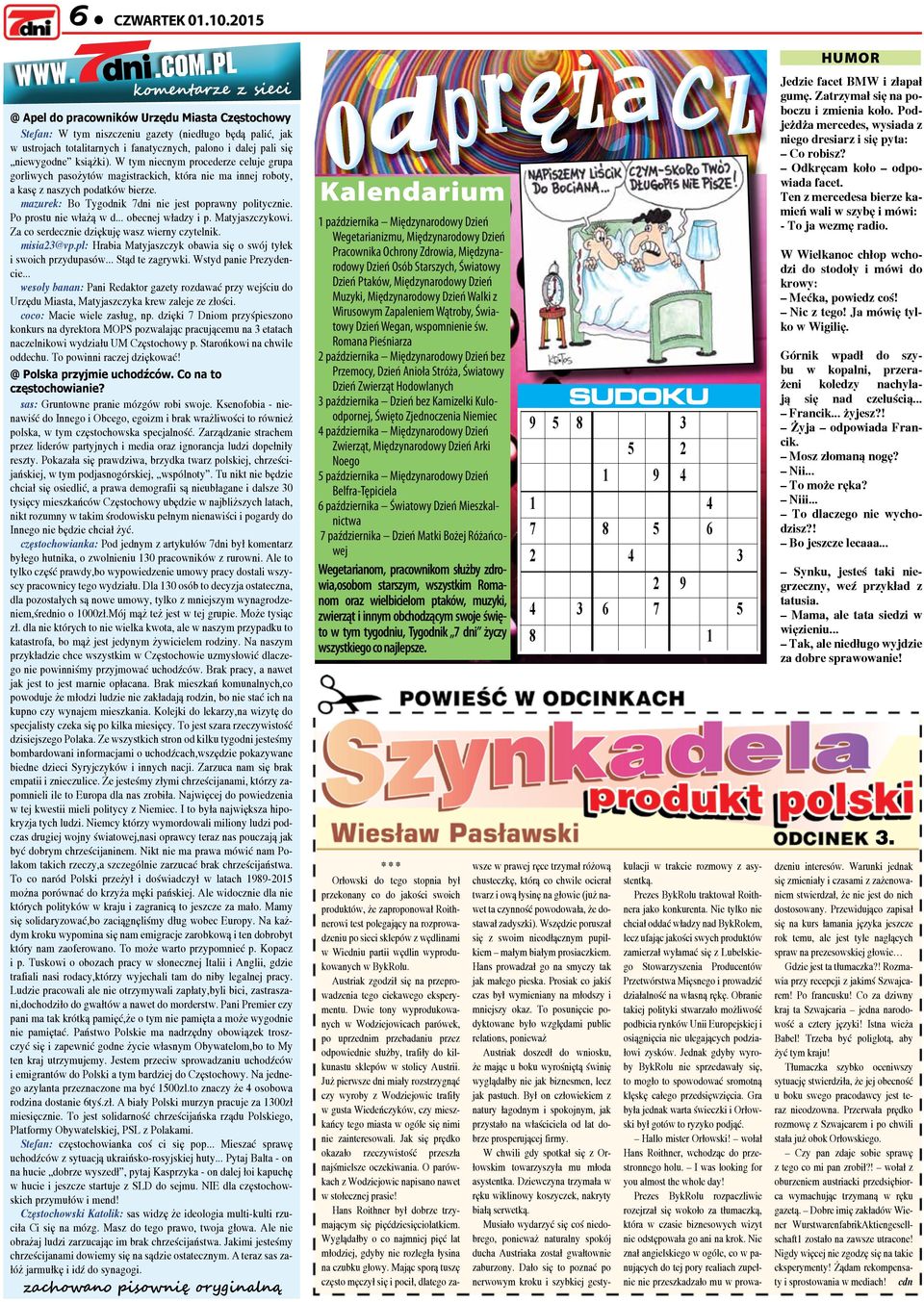 .. obecnej ładzy p. Matyjaszczyko. Za co serdeczne dzękuję asz erny czytelnk. msa23@vp.pl: Hraba Matyjaszczyk obaa sę o sój tyłek soch przydupasó... Stąd te zagryk. Wstyd pane Prezydence.