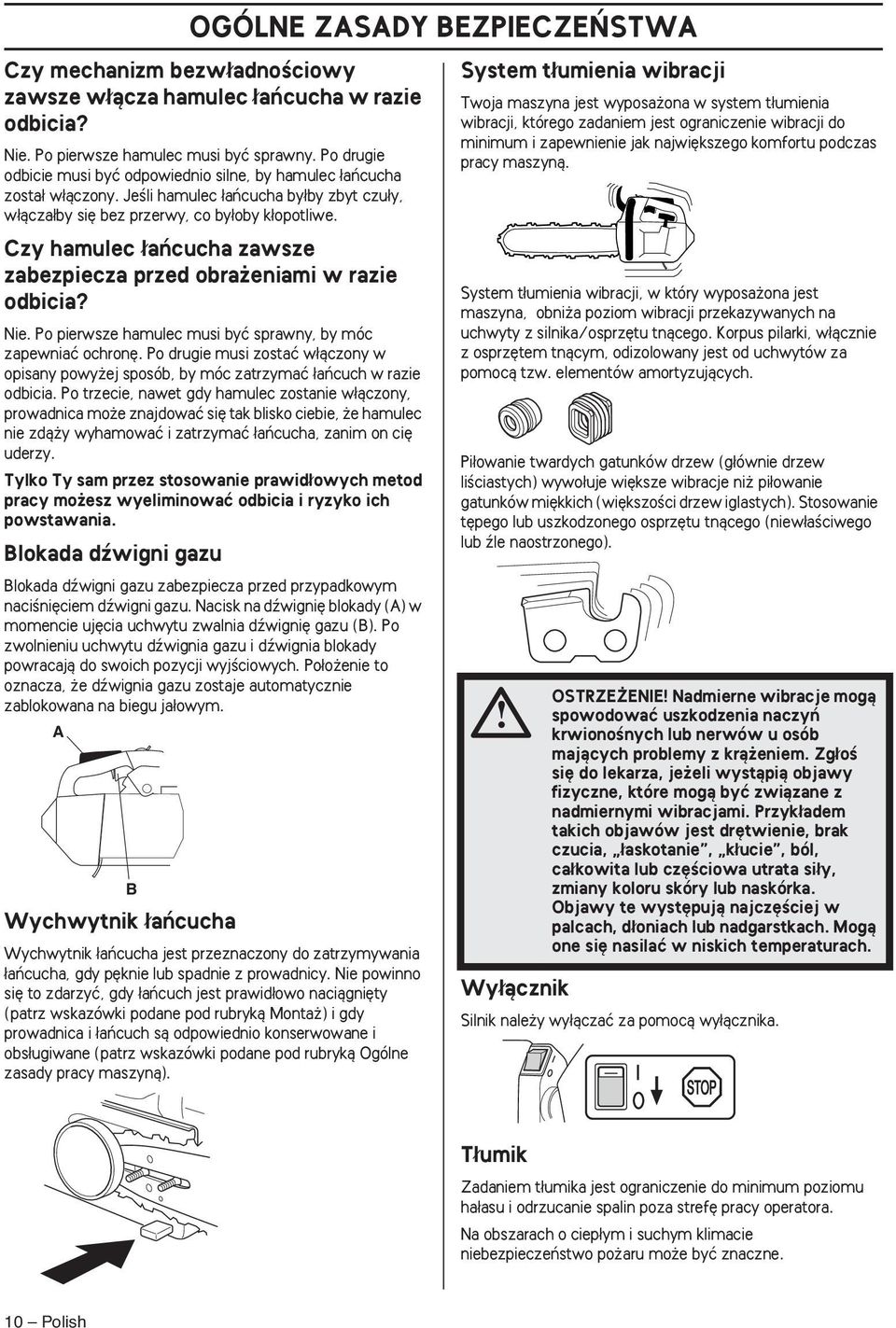 Czy hamulec aƒcucha zawsze zabezpiecza przed obra eniami w razie odbicia? Nie. Po pierwsze hamulec musi byç sprawny, by móc zapewniaç ochron.