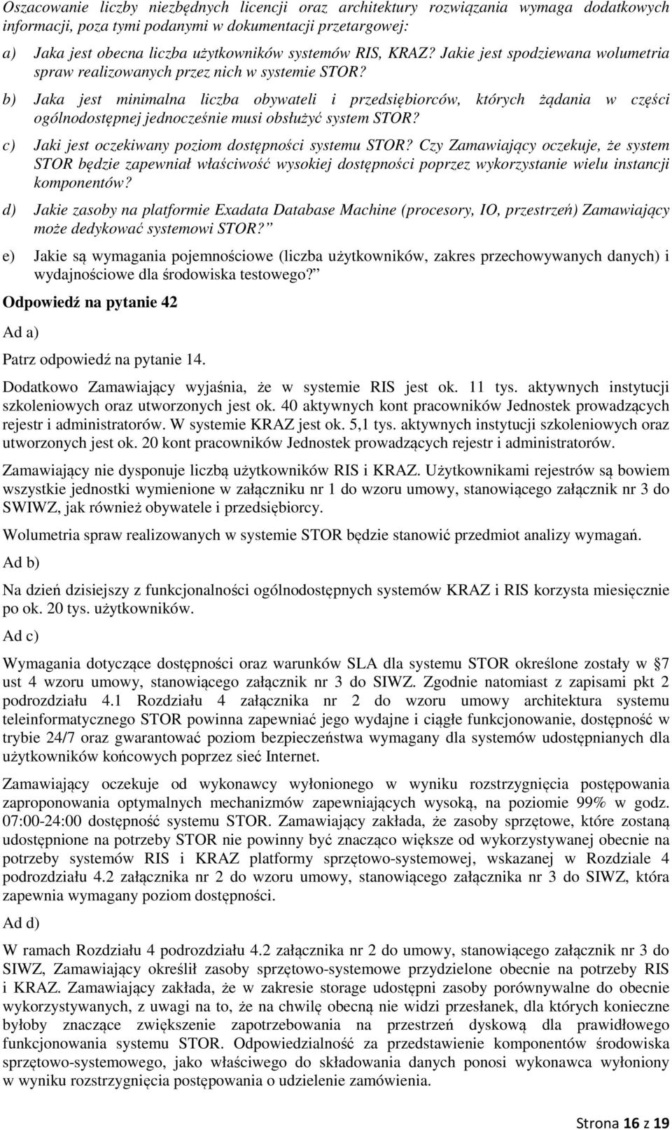 b) Jaka jest minimalna liczba obywateli i przedsiębiorców, których żądania w części ogólnodostępnej jednocześnie musi obsłużyć system STOR? c) Jaki jest oczekiwany poziom dostępności systemu STOR?