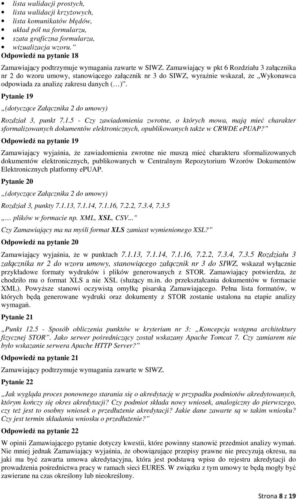 Zamawiający w pkt 6 Rozdziału 3 załącznika nr 2 do wzoru umowy, stanowiącego załącznik nr 3 do SIWZ, wyraźnie wskazał, że Wykonawca odpowiada za analizę zakresu danych ( ).