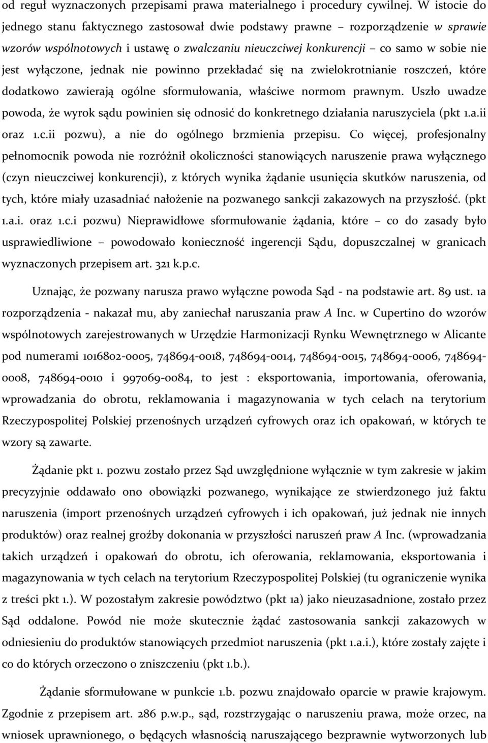 jednak nie powinno przekładać się na zwielokrotnianie roszczeń, które dodatkowo zawierają ogólne sformułowania, właściwe normom prawnym.