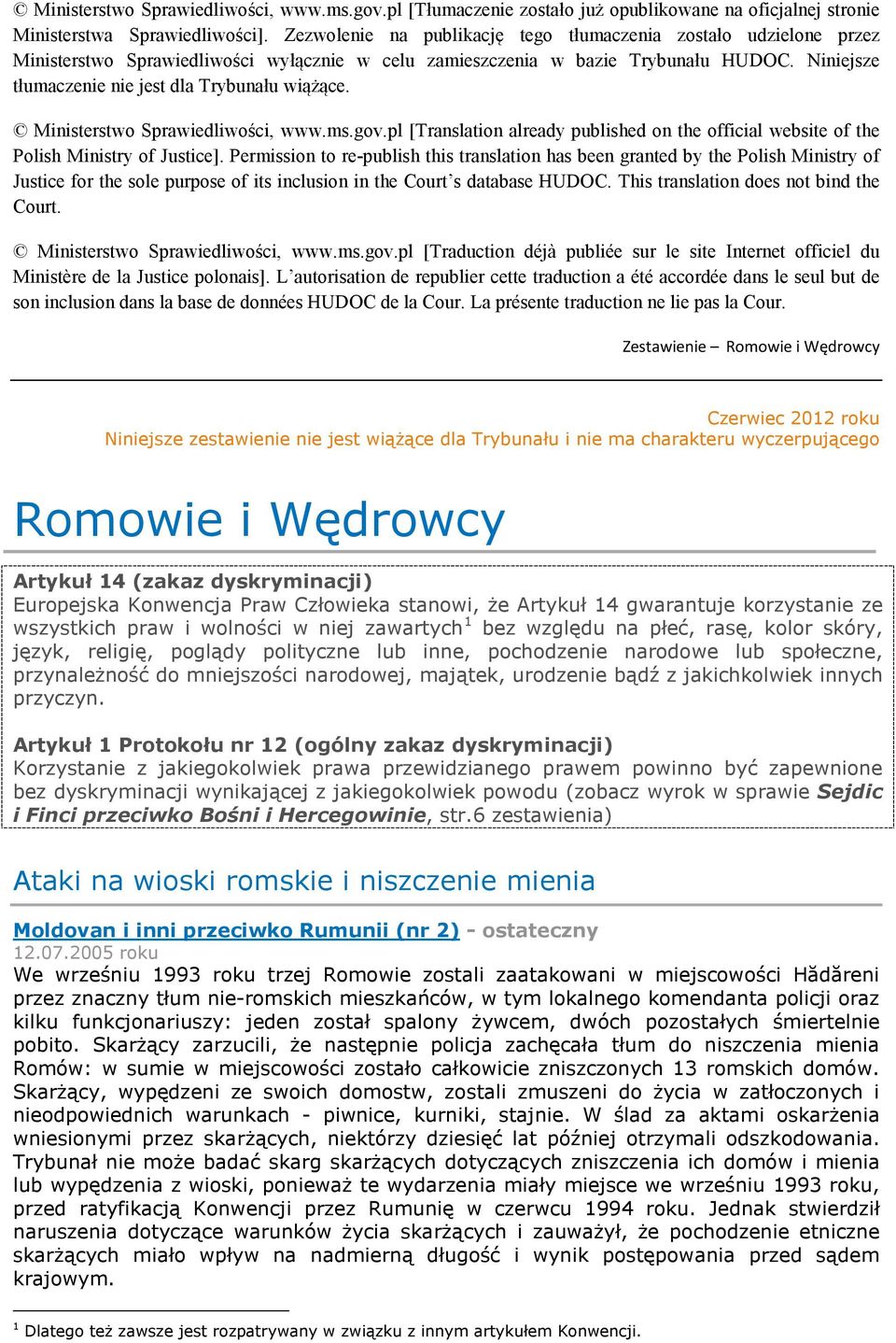 Niniejsze tłumaczenie nie jest dla Trybunału wiążące. Ministerstwo Sprawiedliwości, www.ms.gov.pl [Translation already published on the official website of the Polish Ministry of Justice].