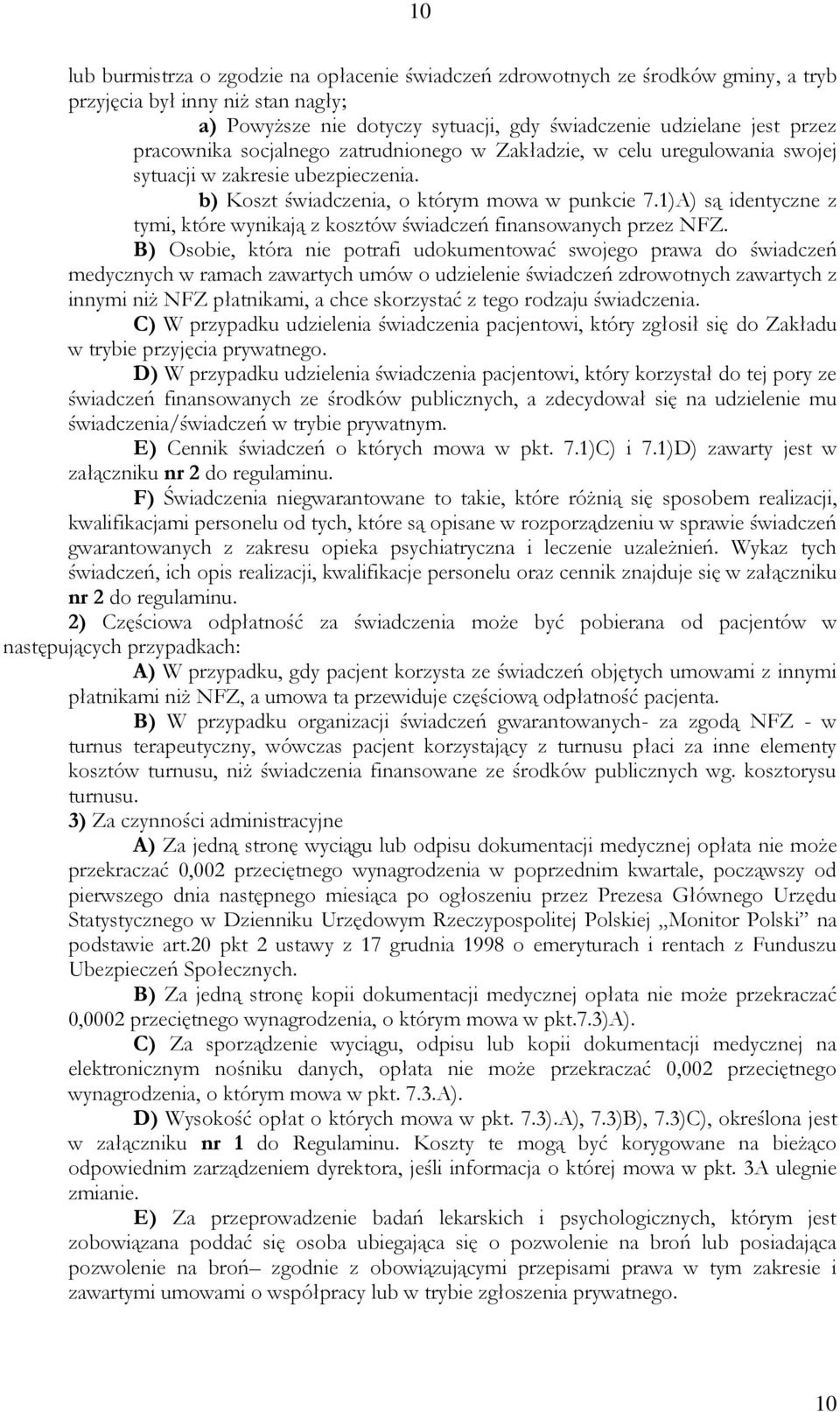 1)A) są identyczne z tymi, które wynikają z kosztów świadczeń finansowanych przez NFZ.