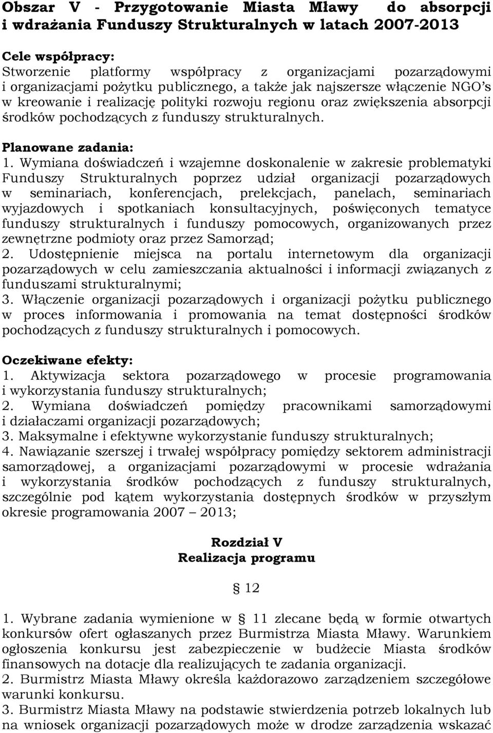 Wymiana doświadczeń i wzajemne doskonalenie w zakresie problematyki Funduszy Strukturalnych poprzez udział organizacji pozarządowych w seminariach, konferencjach, prelekcjach, panelach, seminariach