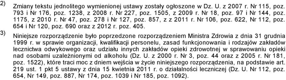 Niniejsze rozporządzenie było poprzedzone rozporządzeniem Ministra Zdrowia z dnia 31 grudnia 1999 r.