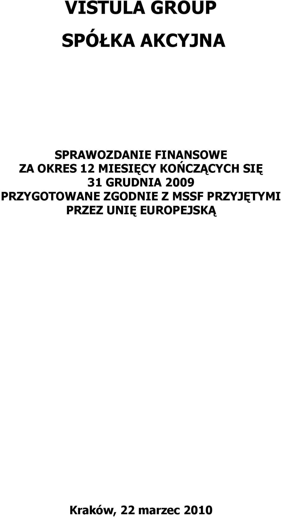 31 GRUDNIA 2009 PRZYGOTOWANE ZGODNIE Z MSSF