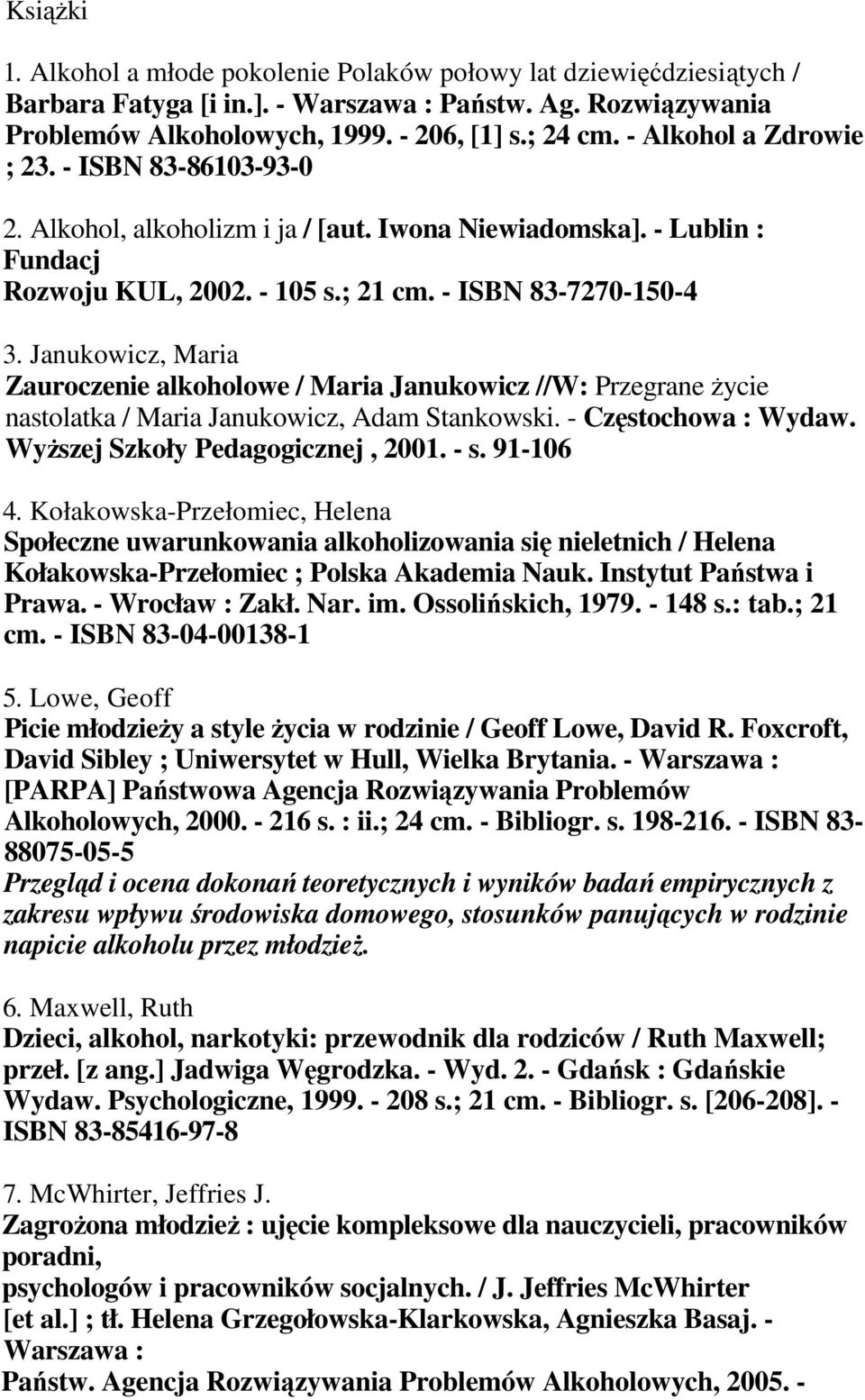 Janukowicz, Maria Zauroczenie alkoholowe / Maria Janukowicz //W: Przegrane Ŝycie nastolatka / Maria Janukowicz, Adam Stankowski. - Częstochowa : Wydaw. WyŜszej Szkoły Pedagogicznej, 2001. - s.