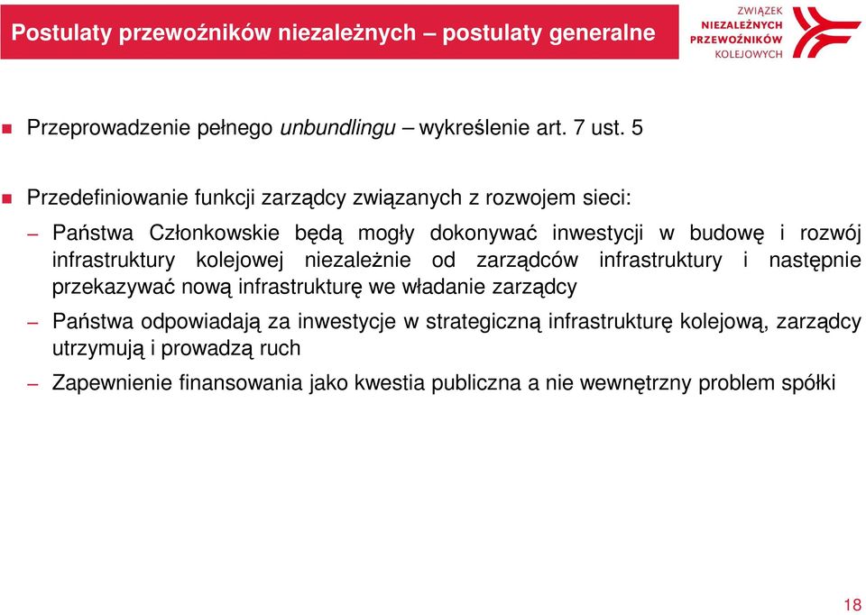 infrastruktury kolejowej niezależnie od zarządców infrastruktury i następnie przekazywać nową infrastrukturę we władanie zarządcy Państwa