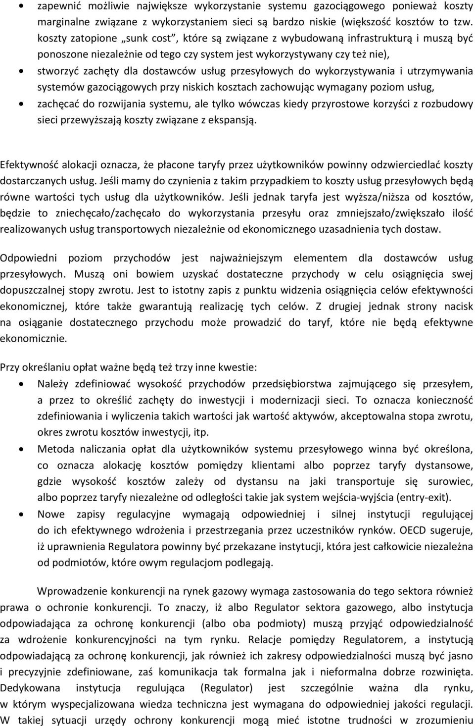 przesyłowych do wykorzystywania i utrzymywania systemów gazociągowych przy niskich kosztach zachowując wymagany poziom usług, zachęcad do rozwijania systemu, ale tylko wówczas kiedy przyrostowe