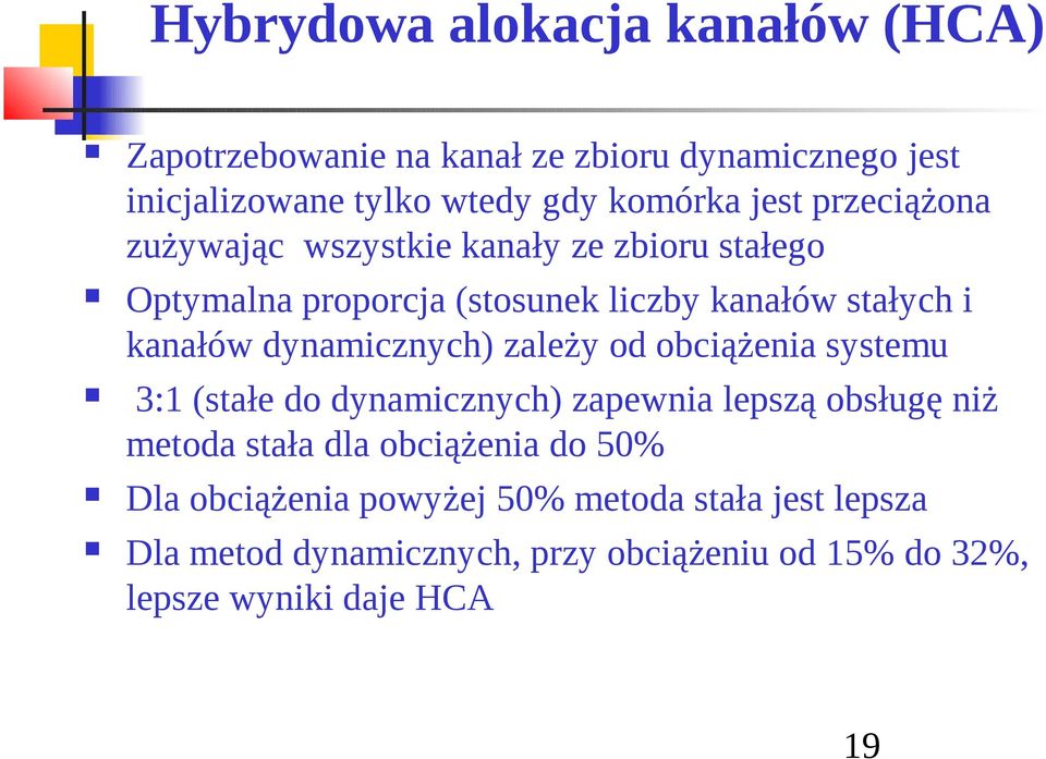 dynamcznych) zależy od obcążena systemu 3:1 (stałe do dynamcznych) zapewna lepszą obsługę nż metoda stała dla obcążena do