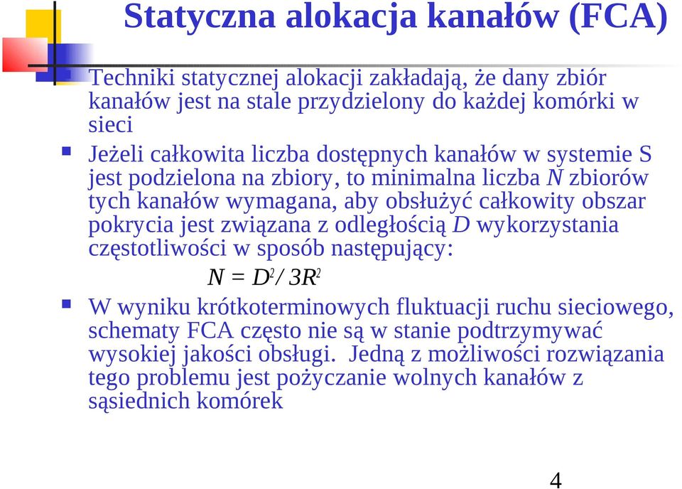 pokryca jest zwązana z odległoścą D wykorzystana częstotlwośc w sposób następujący: N = D 2 / 3R 2 W wynku krótkotermnowych fluktuacj ruchu secowego,