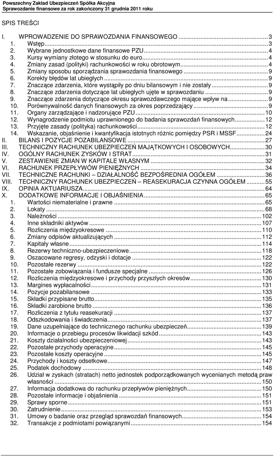 Znaczące zdarzenia, które wystąpiły po dniu bilansowym i nie zostały... 9 8. Znaczące zdarzenia dotyczące lat ubiegłych ujęte w sprawozdaniu... 9 9.