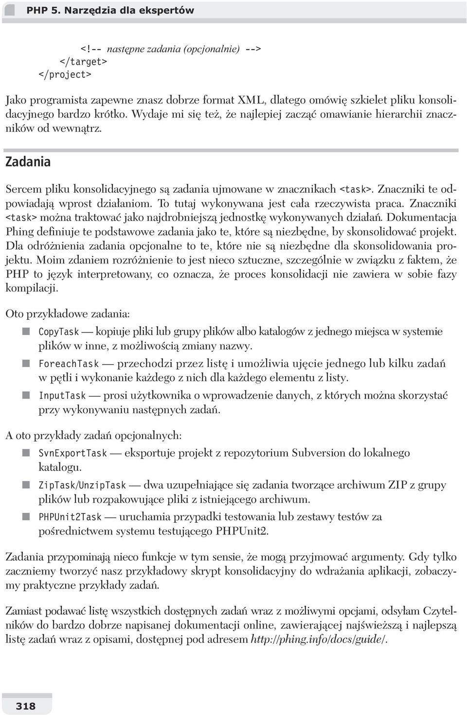 Wydaje mi si te, e najlepiej zacz omawianie hierarchii znaczników od wewn trz. Zadania Sercem pliku konsolidacyjnego s zadania ujmowane w znacznikach <task>. Znaczniki te odpowiadaj wprost dzia aniom.