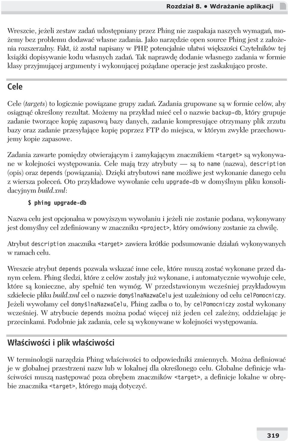 Tak naprawd dodanie w asnego zadania w formie klasy przyjmuj cej argumenty i wykonuj cej po dane operacje jest zaskakuj co proste. Cele Cele (targets) to logicznie powi zane grupy zada.