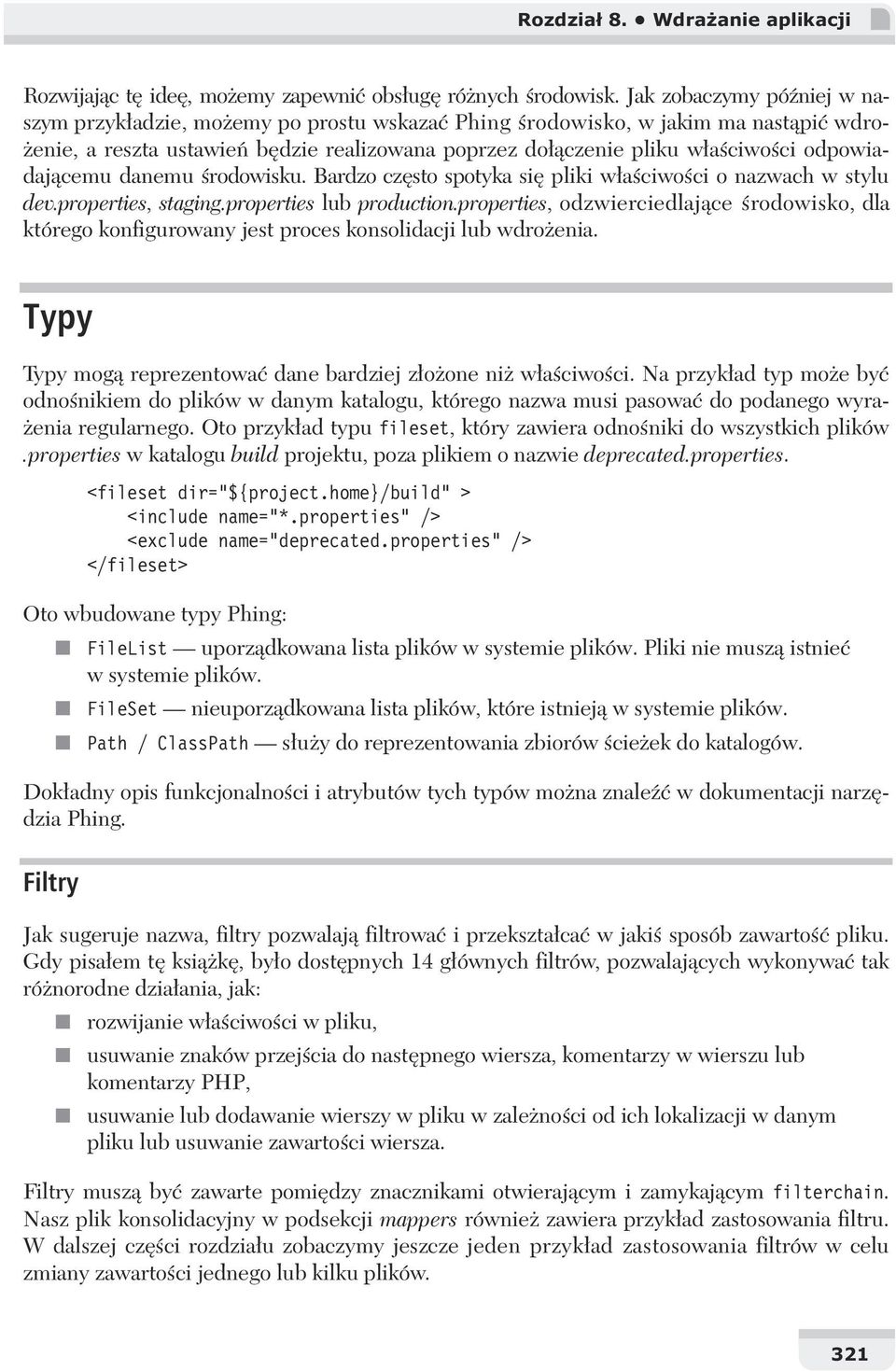 cemu danemu rodowisku. Bardzo cz sto spotyka si pliki w a ciwo ci o nazwach w stylu dev.properties, staging.properties lub production.