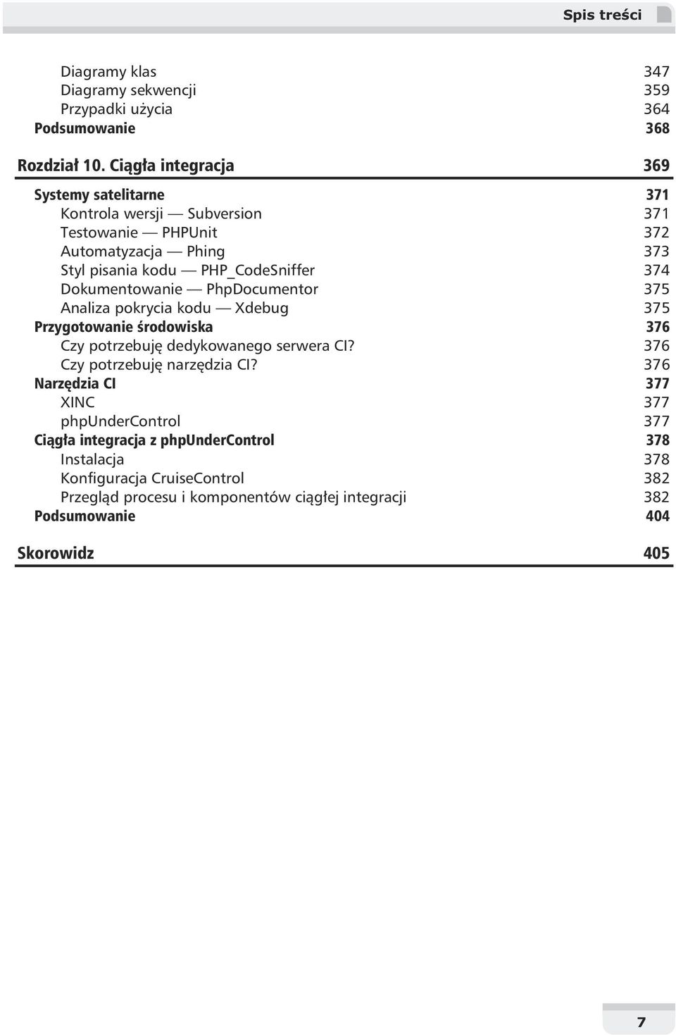 Dokumentowanie PhpDocumentor 375 Analiza pokrycia kodu Xdebug 375 Przygotowanie rodowiska 376 Czy potrzebuj dedykowanego serwera CI?