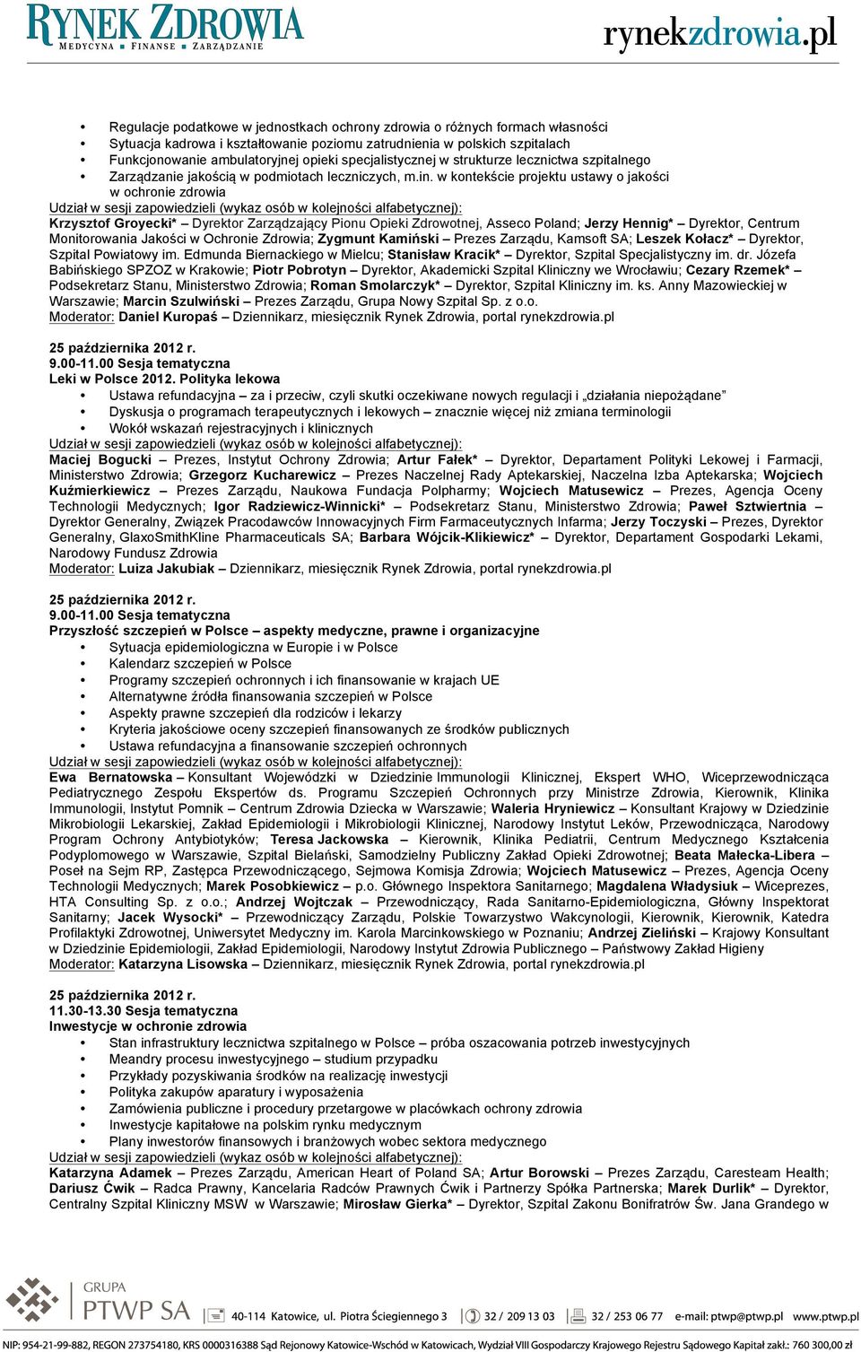 w kontekście projektu ustawy o jakości w ochronie zdrowia Krzysztof Groyecki* Dyrektor Zarządzający Pionu Opieki Zdrowotnej, Asseco Poland; Jerzy Hennig* Dyrektor, Centrum Monitorowania Jakości w