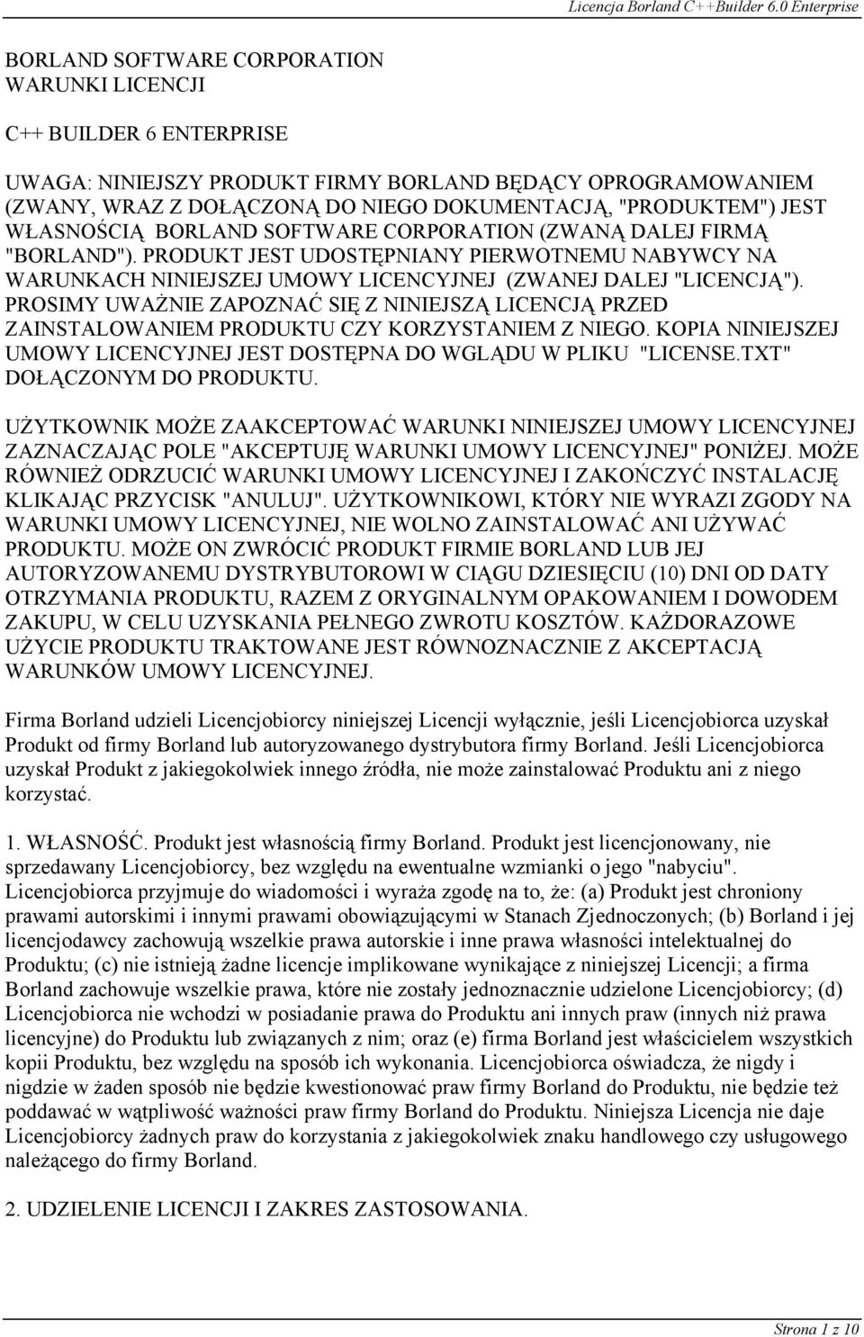 PROSIMY UWAŻNIE ZAPOZNAĆ SIĘ Z NINIEJSZĄ LICENCJĄ PRZED ZAINSTALOWANIEM PRODUKTU CZY KORZYSTANIEM Z NIEGO. KOPIA NINIEJSZEJ UMOWY LICENCYJNEJ JEST DOSTĘPNA DO WGLĄDU W PLIKU "LICENSE.