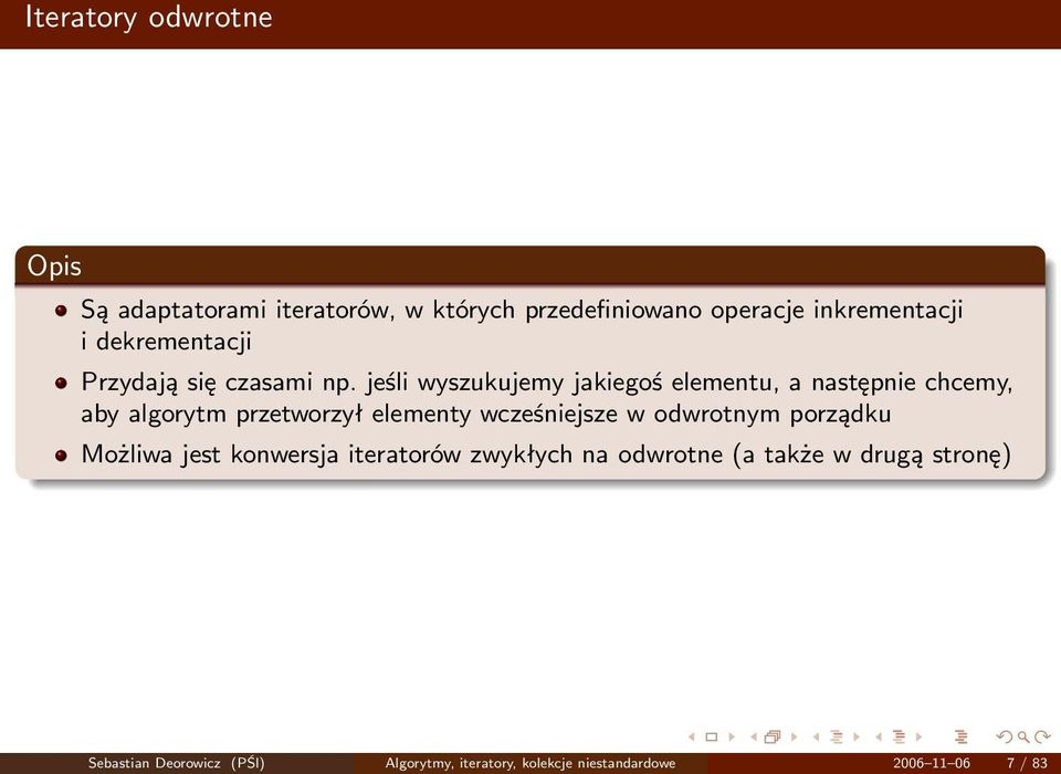 jeśli wyszukujemy jakiegoś elementu, a następnie chcemy, aby algorytm przetworzył elementy wcześniejsze w