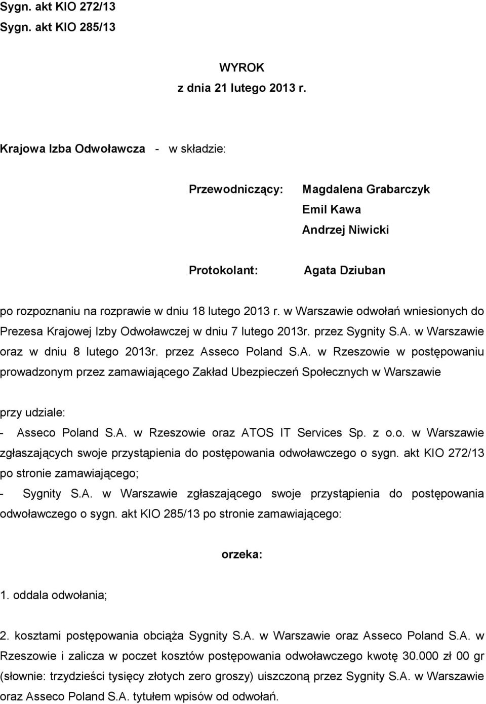 w Warszawie odwołań wniesionych do Prezesa Krajowej Izby Odwoławczej w dniu 7 lutego 2013r. przez Sygnity S.A.