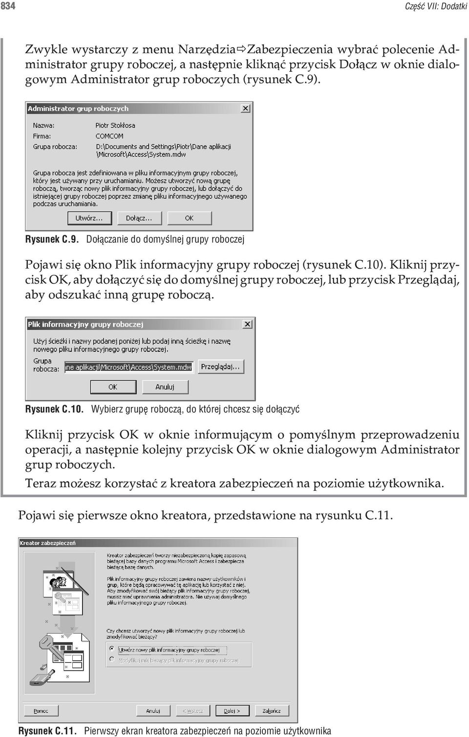 Kliknij przycisk OK, aby do³¹czyæ siê do domyœlnej grupy roboczej, lub przycisk Przegl¹daj, aby odszukaæ inn¹ grupê robocz¹. Rysunek C.10.